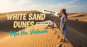 ฉันไปทะเลทรายขาวมุยเน่คนเดียว และนี่คือความรู้สึกที่ได้สัมผัส