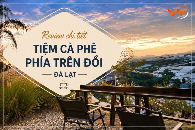 Discover Tiệm Cà Phê Phía Trên Đồi in Viet Nam 8 tiem ca phe Vietadvisor