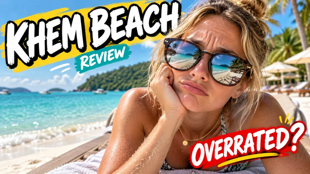 Khem Beach Phu Quoc Review: Paradise or Overrated?