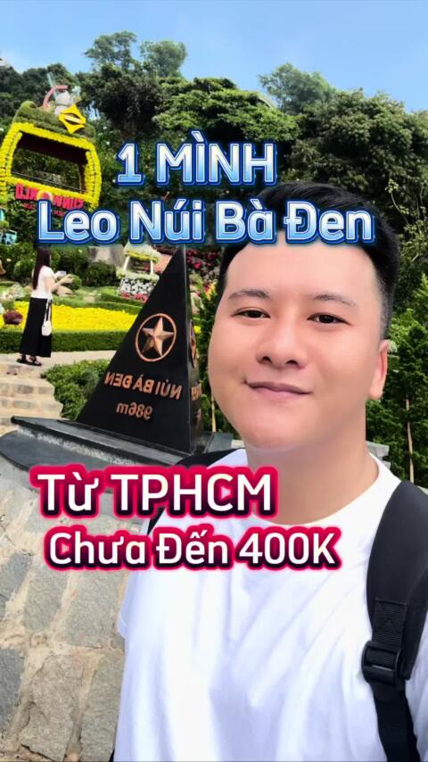 1 NG&Agrave;Y 1 M&Igrave;NH LEO N&Uacute;I B&Agrave; ĐEN TỪ TPHCM CHƯA ĐẾN 400K #potimbinhyen #khampha #nuibaden #trekking 