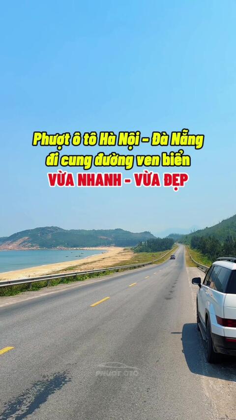 Phượt &ocirc; t&ocirc; H&agrave; Nội &ndash; Đ&agrave; Nẵng: đi cung ven biển sao cho vừa nhanh vừa đẹp? #phuototo #hanoidanang #phuotdanang #cungduongvembien #giadinhthichphuot 