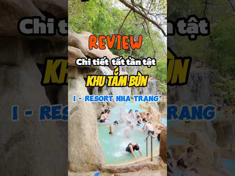 Review tất tần tật khu tắm b&ugrave;n I Resort Nha Trang  Một địa điểm kh&ocirc;ng thể bỏ qua khi đến Nha Trang