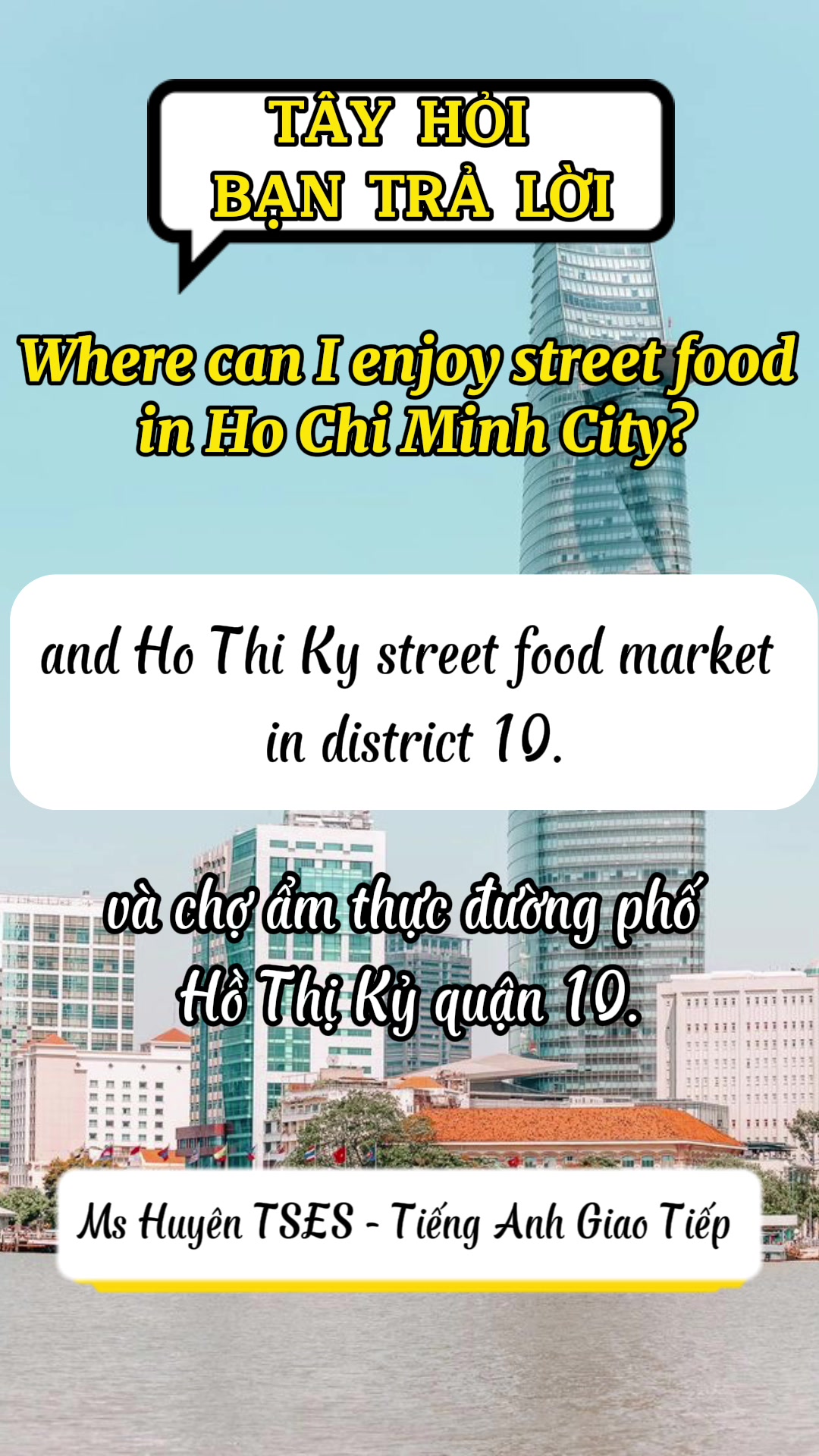 T&acirc;y hỏi - Bạn trả lời. C&ugrave;ng luyện tập với Ms Huy&ecirc;n nha  #TSES #english #communication #hochiminhcity #travel #streetfood