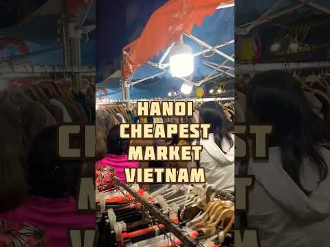 Vietnam&rsquo;s cheapest market in hanoi | Dong Xuang Market Hanoi #hanoi #vietnam #vietnammarket