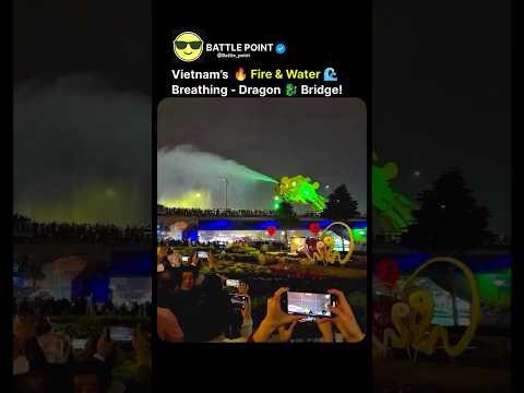 Vietnam&rsquo;s 🔥Fire and Water 🌊&ndash;Breathing Dragon Bridge